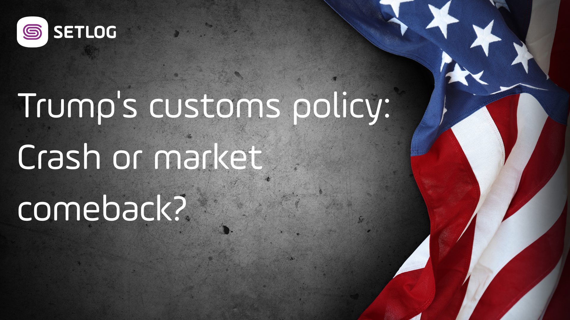 Setlog Blog - USA Trump Customs Tariffs Supply Chain Management