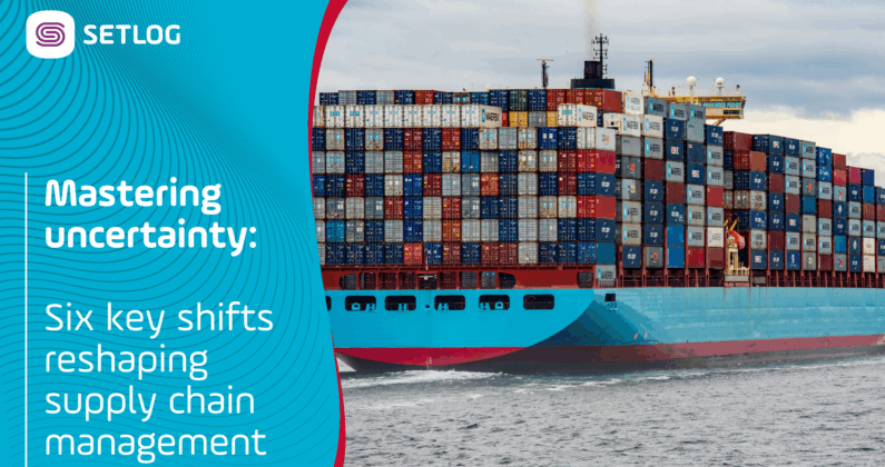 Setlog Article - Mastering uncertainty: 6 key shifts reshaping supply chain management