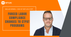 Forced Labor Compliance Changes to C-TPAT Programs
